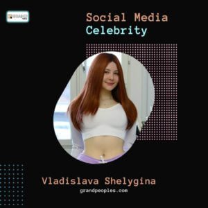 Vladislava Shelygina Age, Height, Boyfriend, Net Worth, Biography, Wiki, and More