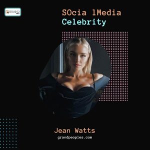 Jean Watts Age, Height, Boyfriend, Net Worth, Biography, Wiki, and More