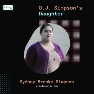 Sydney Brooke Simpson (O.J. Simpson’s Daughter) Wiki, Age, Biography, and More