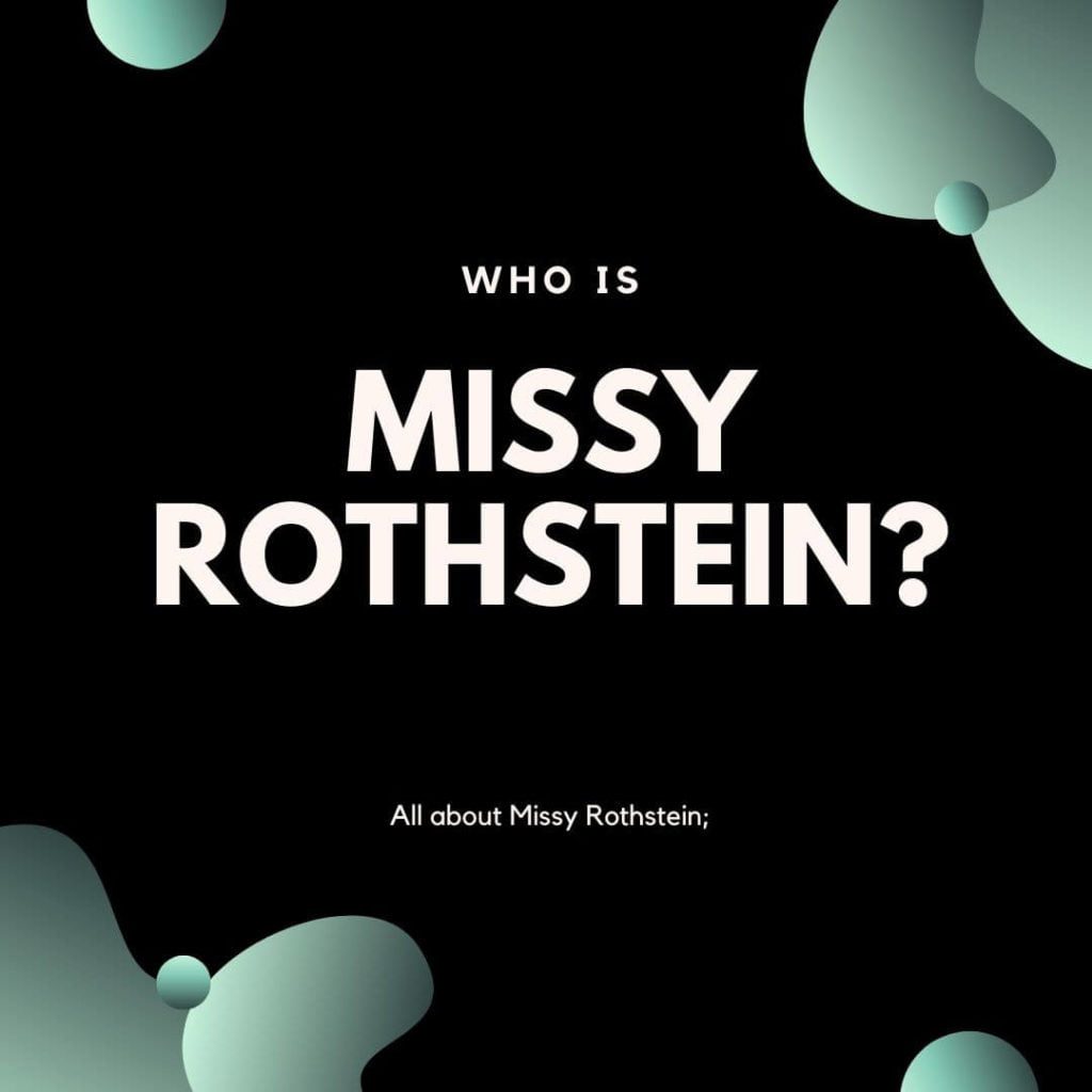 Missy Rothstein Age, Height, Wiki, Husband, Net Worth, Biography, and More