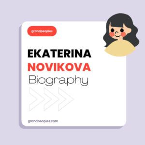 Ekaterina Novikova Age, Height, Husband, Kids, Biography, WIki, and More