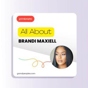 Brandi Maxiell Age, Height, Net Worth, Husband, Wiki, Biography, and More