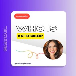 Kat Stickler Age, Height, Net Worth, Biography, Wiki, and More
