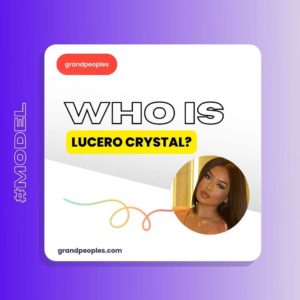 Lucero Crystal Age, Height, Net worth, Wiki, Biography, and More