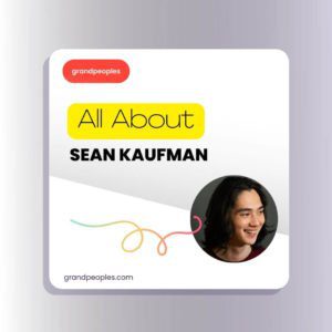Sean Kaufman Age, Height, Wiki, Net Worth, Biography, and More