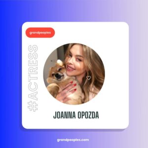 Joanna Opozda Wiki, Age, Height, Biography, and More