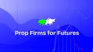 Best Prop Firms for Futures Trading: A Comprehensive Comparison