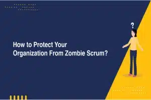 How to Protect Your Organization From Zombie Scrum?