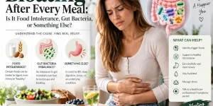 Bloating After Every Meal: Is It Food Intolerance, Gut Bacteria, or Something Else?